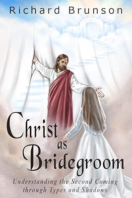 Christ as Bridegroom: Understanding the Second Coming Through Types and Shadows