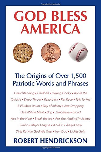 God Bless America: The Origins of Over 1,500 Patriotic Words and Phrases by Robert Hendrickson