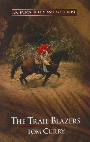 The Trail Blazers (Rio Kid Western) by Tom Curry