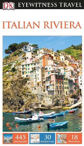 DK Eyewitness Travel Guide: Italian Riviera by DK Publishing