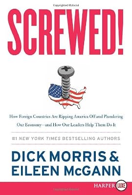 Screwed! LP: How Foreign Countries Are Ripping America Off and Plundering Our Economy--and How Our Leaders Help Them Do It