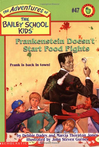 
Frankenstein Doesn't Start Food Fights (The Adventures of the Bailey School Kids, #47)  by   Debbie Dadey (Author), Marcia T. Jones (Author)