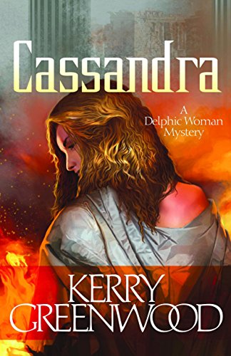 Cassandra: A Delphic Women Mystery by Kerry Greenwood