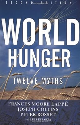 World Hunger: Twelve Myths