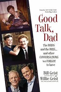 Good Talk, Dad: The Birds and the Bees...and Other Conversations We Forgot to Have