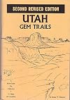 Utah Gem Trails - Field Guide For Collectors - Revised Edition