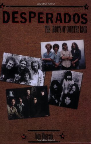 Desperados: The Roots of Country Rock by John Einarson