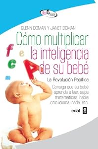 Como multiplicar la inteligencia de su bebe by Glenn Doman