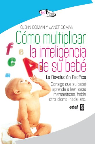 Como multiplicar la inteligencia de su bebe by Glenn Doman