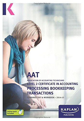 Processing Bookkeeping Transactions - Combined Text and Workbook: Level 2 Certificate in Accounting by Kaplan Publishing