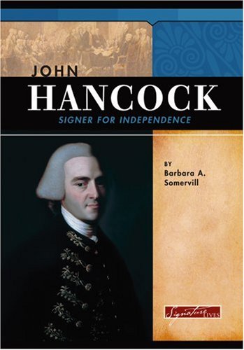 John Hancock (Signature Lives) by Barbara A. Somervill