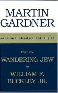 From the Wandering Jew to William F. Buckley, Jr. : On Science, Literature, and Religion