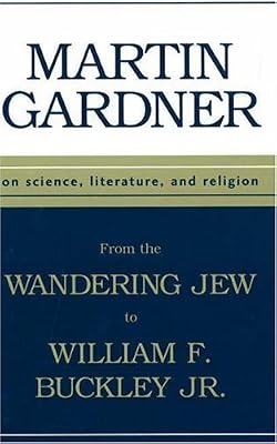 From the Wandering Jew to William F. Buckley, Jr. : On Science, Literature, and Religion