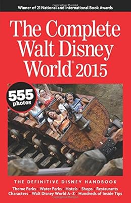The Complete Walt Disney World 2015: The Definitive Disney Handbook