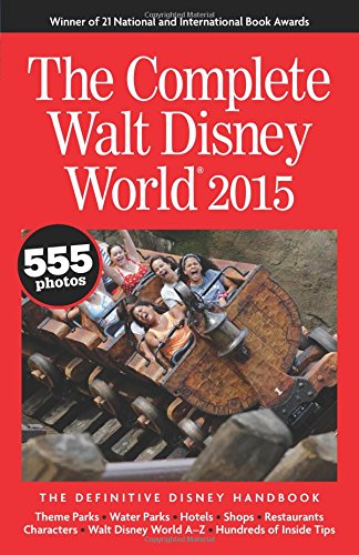 The Complete Walt Disney World 2015: The Definitive Disney Handbook by Julie Neal