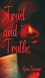 Trust and Truths by Gem Larmar