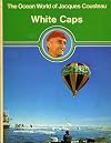The Ocean World Of Jacques Cousteau: The White Caps