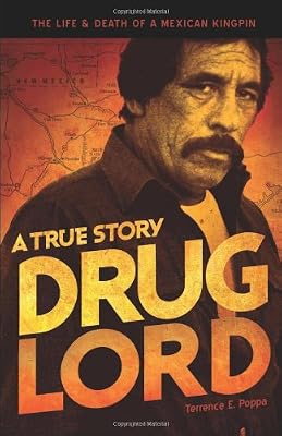 Drug Lord: A True Story: The Life and Death of a Mexican Kingpin