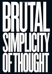 Brutal Simplicity of Thought: How It Changed the World by M&C Saatchi  ,
