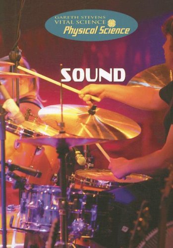 Sound (Gareth Stevens Vital Science: Physical Science) by Anna Claybourne