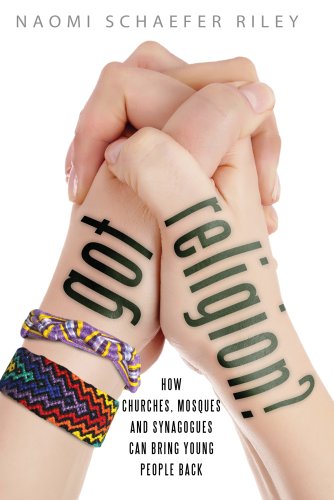 Got Religion?: How Churches, Mosques, and Synagogues Can Bring Young People Back by Naomi Schaefer Riley