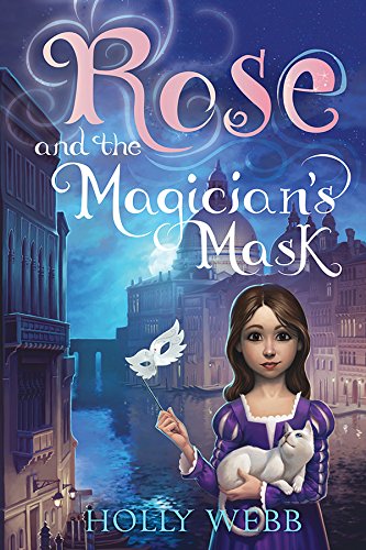Rose and the Magician's Mask by Holly Webb