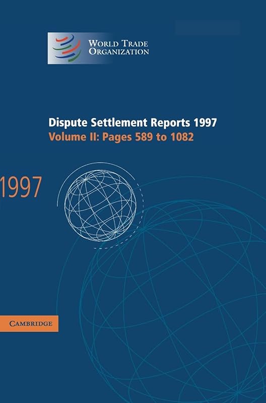 Dispute Settlement Reports 1997 (World Trade Organization Dispute Settlement Reports) (Volume 2) by World Trade Organization
