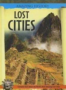 Lost Cities (Amazing History)