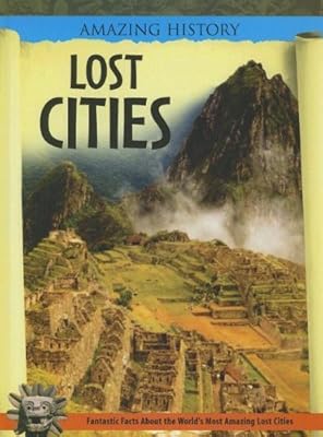 Lost Cities (Amazing History)