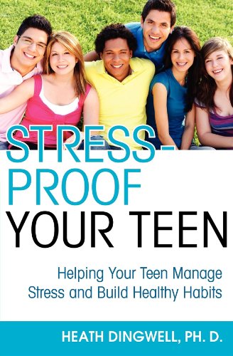 Stress-Proof Your Teen: Helping Your Teen Manage Stress and Build Healthy Habits by Heath Dingwell