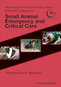 Blackwell's Five-Minute Veterinary Consult Clinical Companion: Small Animal Emergency and Critical Care by Elisa M. Mazzaferro