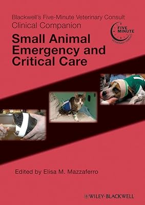 Blackwell's Five-Minute Veterinary Consult Clinical Companion: Small Animal Emergency and Critical Care