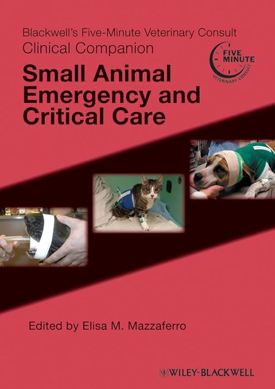 Blackwell's Five-Minute Veterinary Consult Clinical Companion: Small Animal Emergency and Critical Care by Elisa M. Mazzaferro
