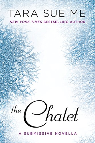 The Chalet: The Submissive Series by Tara Sue Me