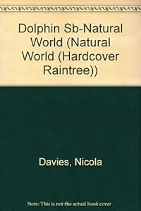 Dolphin Sb-Natural World (Natural World (Hardcover Raintree)) by Nicola Davies
