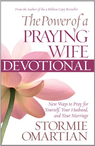The Power of a Praying Wife Devotional: Fresh Insights for You and Your Marriage by Stormie Omartian