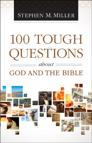 100 Tough Questions about God and the Bible by Stephen M. Miller