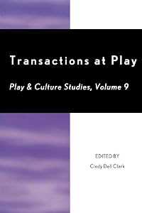 Transactions at Play (Volume 9) (Play and Culture Studies, Volume 9) by Cindy Dell Clark