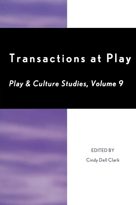 Transactions at Play (Volume 9) (Play and Culture Studies, Volume 9) by Cindy Dell Clark
