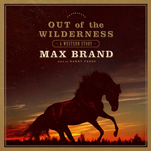 Out of the Wilderness by Max Brand