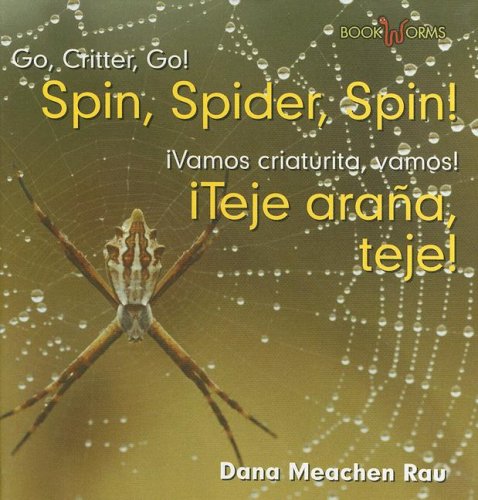 Spin, Spider, Spin!/teje, Arana, Teje! by Dana Meachen Rau