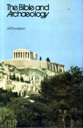 The Bible and archaeology by J. A Thompson