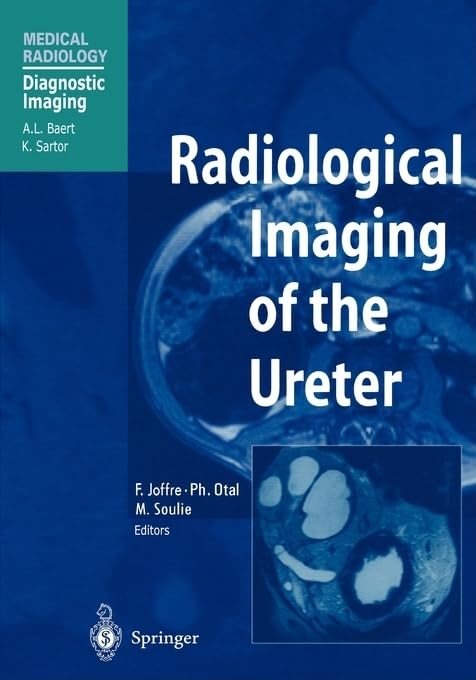 Radiological Imaging of the Ureter (Medical Radiology / Diagnostic Imaging) by Francis Joffre