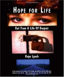 Hope For Life: Out From a Life of Despair by Hope Lynch