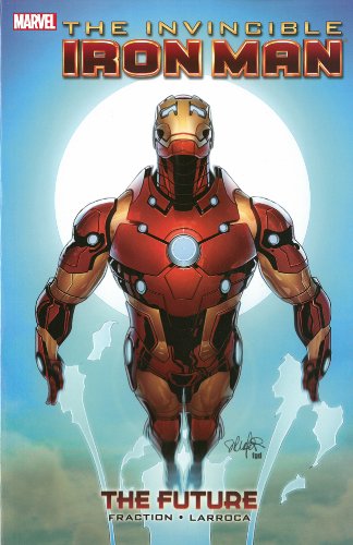Invincible Iron Man Volume - 11: The Future by Matt Fraction