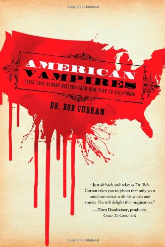 American Vampires: Their True Bloody History From New York to California by Bob Curran