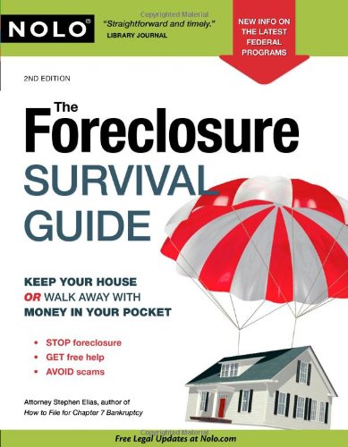 The Foreclosure Survival Guide: Keep Your House or Walk Away With Money in Your Pocket by Stephen Elias Attorney