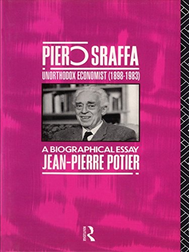 Piero Sraffa, Unorthodox Economist (1898-1983): A Biographical Essay by Jean-Pierre Potier