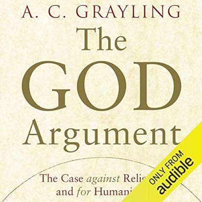 The God Argument: The Case Against Religion and for Humanism