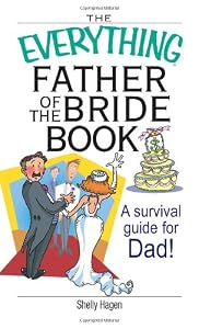 The Everything Father Of The Bride Book: A Survival Guide for Dad! (Everything (Weddings))